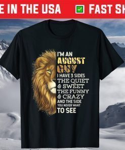 I'm An August Guy I Have 3 Sides Lion Leo Birthday Unisex T-Shirt