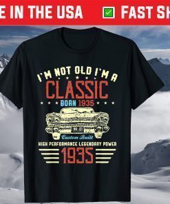 I'm Not Old Im Classic Car 85th Birthday Born In 1935 Classic T-Shirt