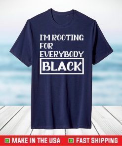 I'm Rooting For Everybody Black T-Shirt