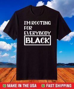 I'm Rooting For Everybody Black T-Shirt