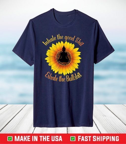 Inhale The Good Shit Exhale the Bullshit Yoga Sunflower Classic T-shirt