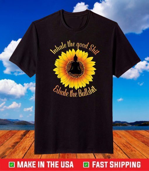 Inhale The Good Shit Exhale the Bullshit Yoga Sunflower Classic T-shirt