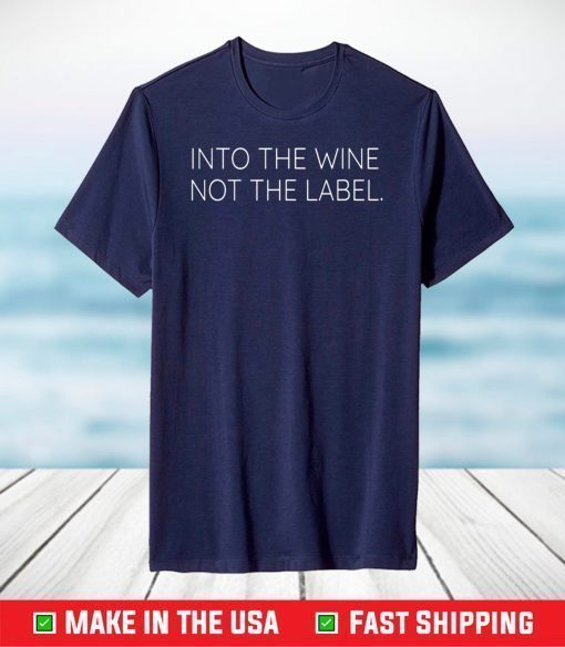 Into the Wine Not The Label LGBQT Pride T-shirt