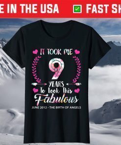 It Took Me 9 Years To Look This Fabulous June 2012 - The Birth Of Angels T-Shirt