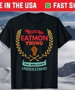 It's An Eatmon Thing You Wouldn't Understand Family Classic T-Shirt