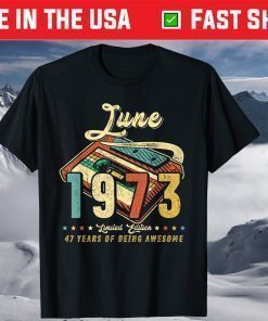 JUNE 1973 Made In 1973 47th Birthday 47 Years Old T-Shirt