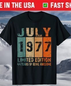 July 1977 Limited Edition 44th Birthday 44 Year Old T-Shirt