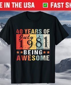 July 1981 40 Years of Being Awesome Cool 40th Birthday T-Shirt