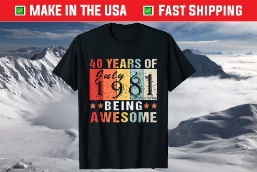 July 1981 40 Years of Being Awesome Cool 40th Birthday T-Shirt