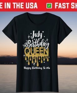 July Birthday Queen Happy Birthday To Me T-Shirts