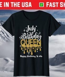 July Birthday Queen Happy Birthday To Me T-Shirts