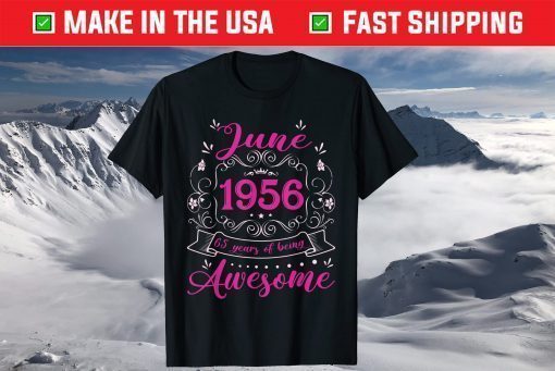 June 1956 65 Years Of Being Awesome 65 Years Old Classic T-Shirt