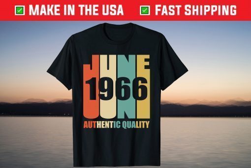 June 1966 Authentic Quality 52nd Birthday Shirt