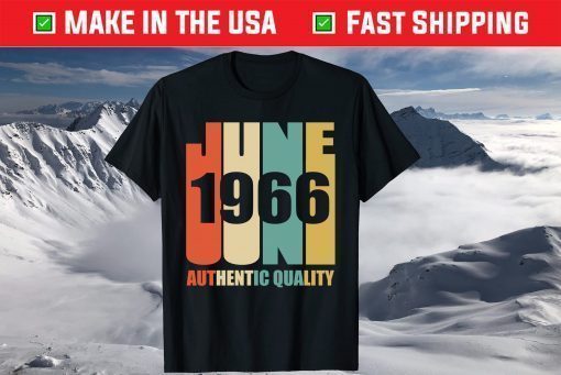 June 1966 Authentic Quality 52nd Birthday Shirt