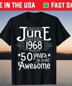 June 1968 Turning 50 Years of Being Awesome T-Shirt