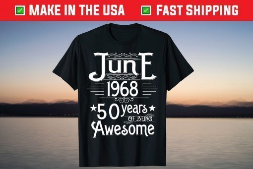 June 1968 Turning 50 Years of Being Awesome T-Shirt