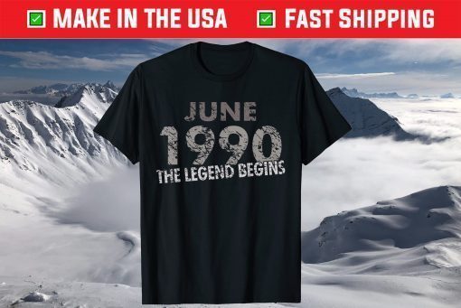 June 1990 The Legend Begins 31 Year Old Birthday Classic TShirt