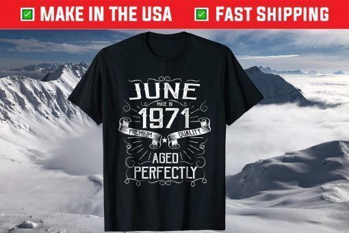 June Made in 1971 Premium Quality Ageo Perfectly T-Shirt