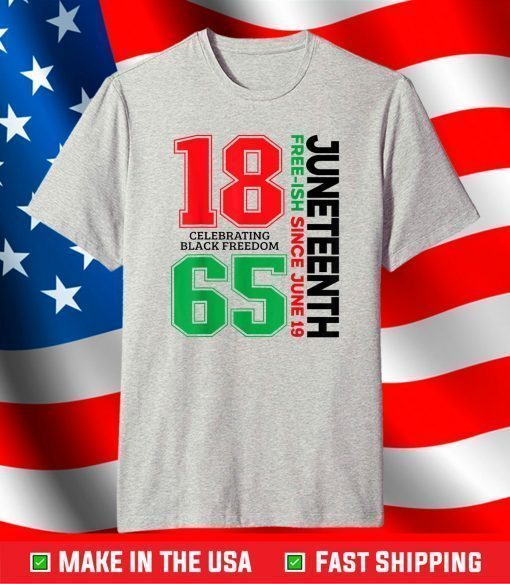 Juneteenth Free-ish Since 1865 Celebrating Black Freedom Classic T-Shirt