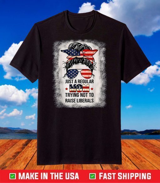 Just A Regular Mom Trying Not To Raise Liberals Classic T-Shirt