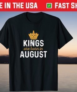 King Are Born In August T-Shirts