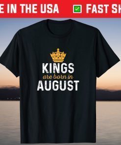 King Are Born In August Classic T-Shirt