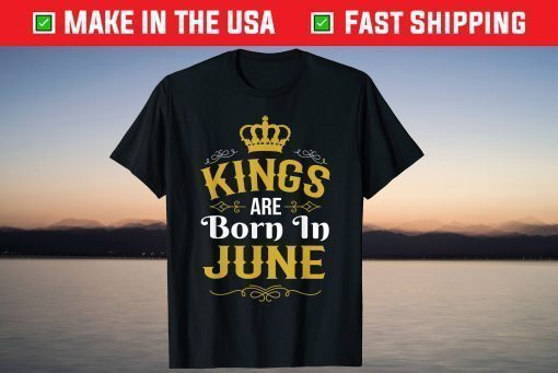 Kings Are Born In June Shirt