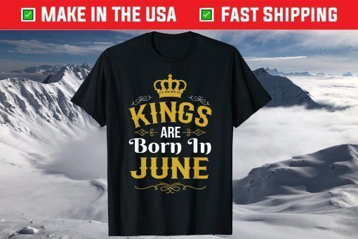 Kings Are Born In June Shirt