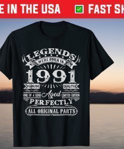 Legend Were Born In 1991 Genuine Quality T-Shirt