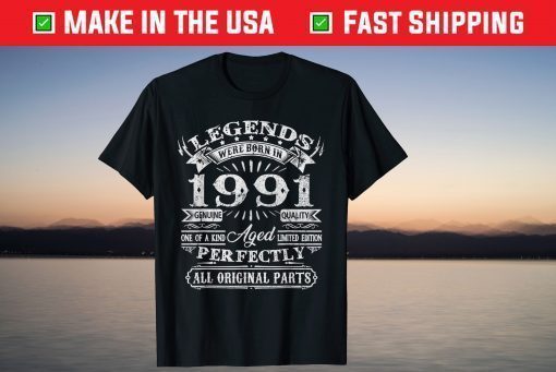 Legend Were Born In 1991 Genuine Quality T-Shirt