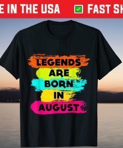 Legends Are Born In August, Happy Birthday August Classic T-Shirt