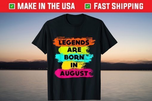 Legends Are Born In August, Happy Birthday August Classic T-Shirt