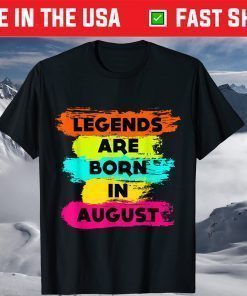 Legends Are Born In August, Happy Birthday August Classic T-Shirt