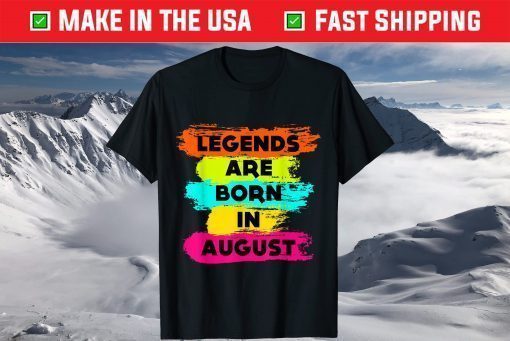 Legends Are Born In August, Happy Birthday August Classic T-Shirt