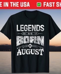 Legends Are Born In August T-Shirt