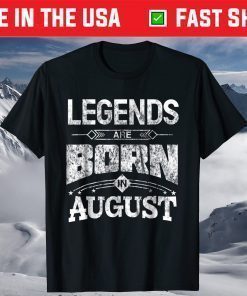 Legends Are Born In August T-Shirt