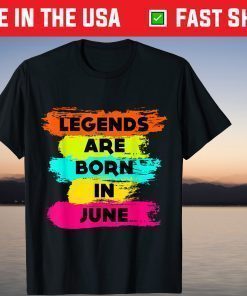 Legends Are Born In June Classic T-Shirt