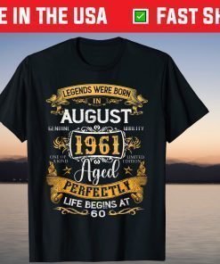 Legends Born In August 1961 60th Birthday 60 Years Old T-Shirt