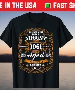 Legends Were Born In August 1961 60th Birthday 60 Year Old T-Shirt