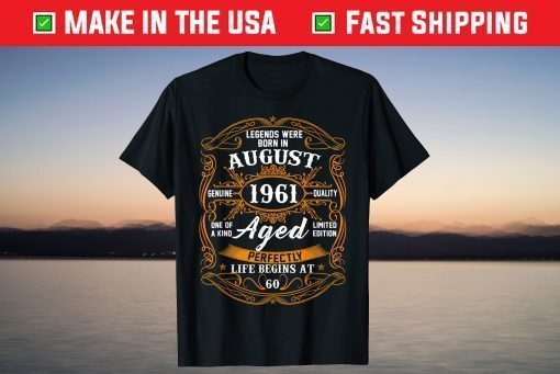 Legends Were Born In August 1961 60th Birthday 60 Year Old T-Shirt