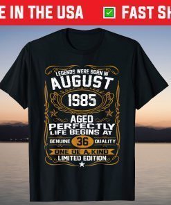 Legends Were Born In August 1985 36Th Birthday T-Shirt