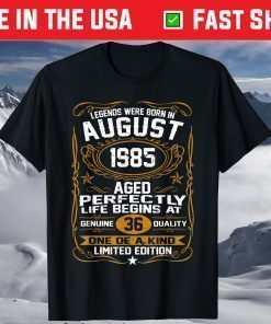 Legends Were Born In August 1985 36Th Birthday T-Shirt