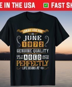 Legends Were Born In June 1972 49th Birthday T-Shirts