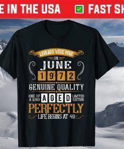 Legends Were Born In June 1972 49th Birthday T-Shirts