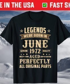 Legends Were Born In June 1972 49th Birthday Shirts