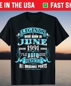 Legends Were Born In June 1991 30th Birthday TShirt