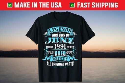 Legends Were Born In June 1991 30th Birthday TShirt