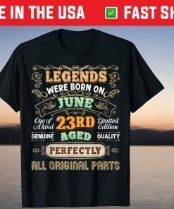 Legends Were Born On June 23 Birthday The 23rd Awesome Happy US 2021 T-Shirt