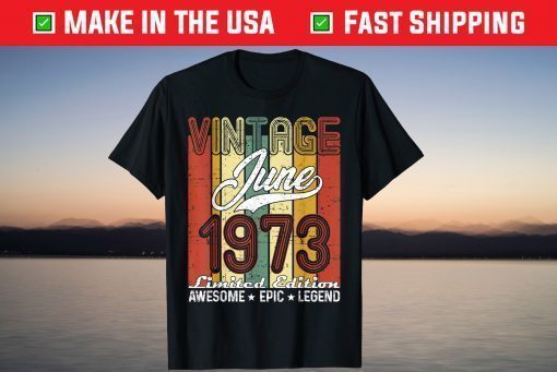 Limited Edition June 1973 48th Birthday Vintage T-Shirt