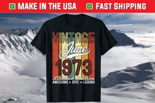 Limited Edition June 1973 48th Birthday Vintage T-Shirt